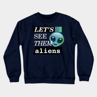 LET'S SEE THEM ALIENS - Storm Area 51 Crewneck Sweatshirt